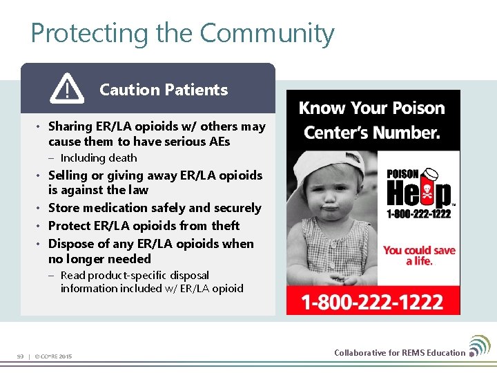 Protecting the Community Caution Patients • Sharing ER/LA opioids w/ others may cause them