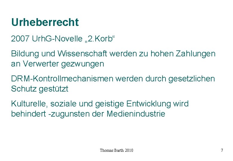 Urheberrecht 2007 Urh. G-Novelle „ 2. Korb“ Bildung und Wissenschaft werden zu hohen Zahlungen