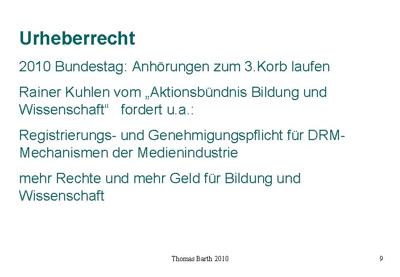 Urheberrecht 2010 Bundestag: Anhörungen zum 3. Korb laufen Rainer Kuhlen vom „Aktionsbündnis Bildung und