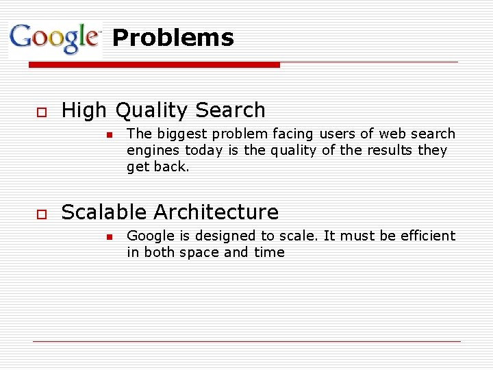 Problems o High Quality Search n o The biggest problem facing users of web