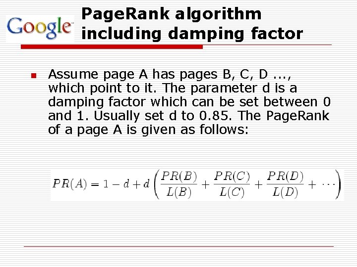 Page. Rank algorithm including damping factor n Assume page A has pages B, C,