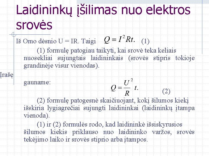 Laidininkų įšilimas nuo elektros srovės Iš Omo dėsnio U = IR. Taigi (1) formulę