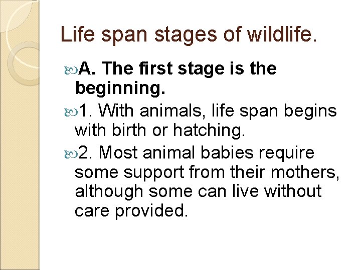 Life span stages of wildlife. A. The first stage is the beginning. 1. With