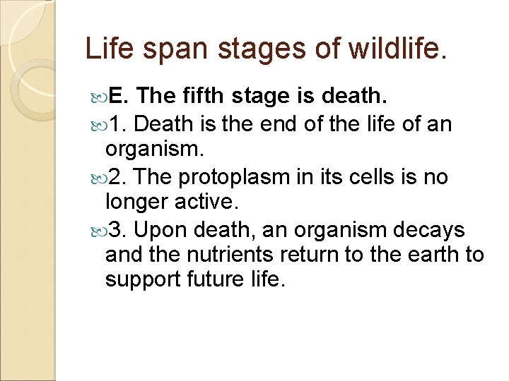 Life span stages of wildlife. E. The fifth stage is death. 1. Death is