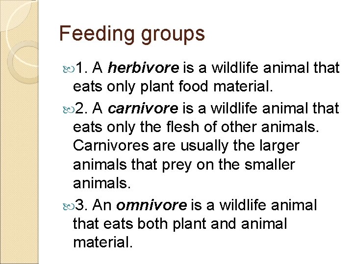 Feeding groups 1. A herbivore is a wildlife animal that eats only plant food