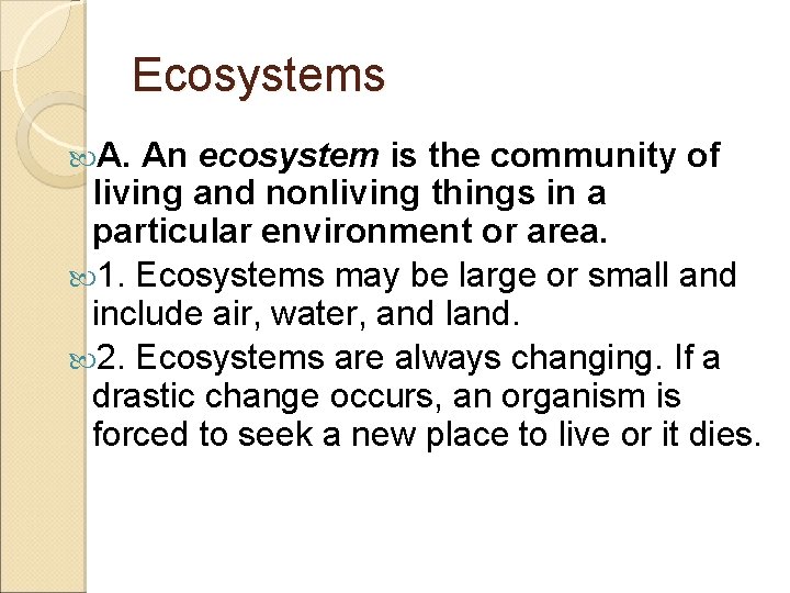 Ecosystems A. An ecosystem is the community of living and nonliving things in a
