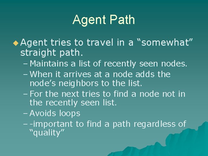Agent Path u Agent tries to travel in a “somewhat” straight path. – Maintains