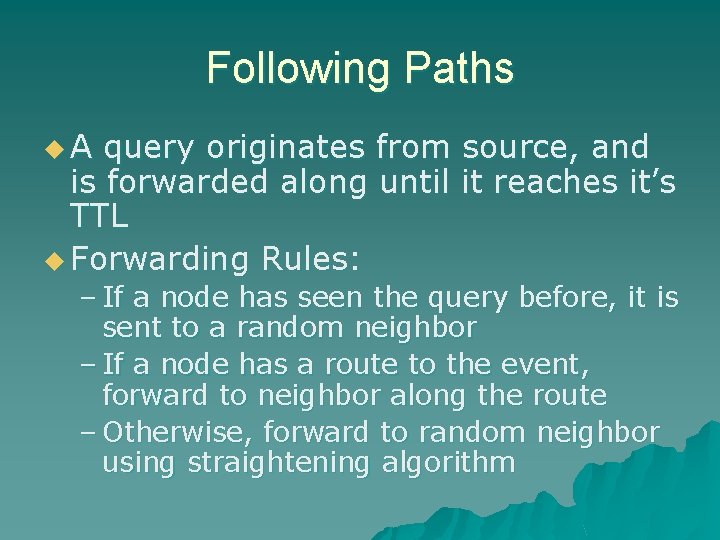Following Paths u. A query originates from source, and is forwarded along until it