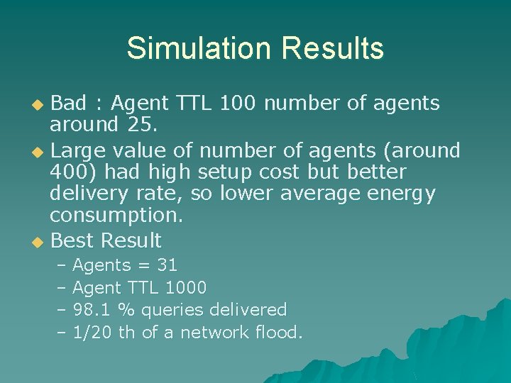 Simulation Results Bad : Agent TTL 100 number of agents around 25. u Large