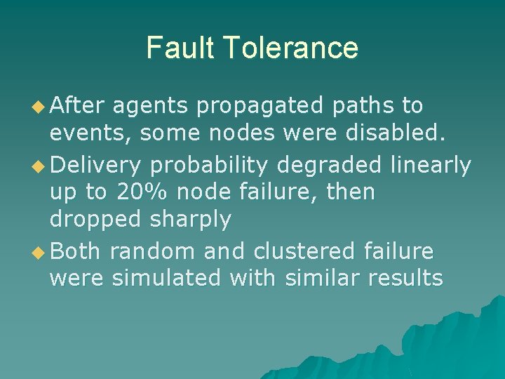 Fault Tolerance u After agents propagated paths to events, some nodes were disabled. u