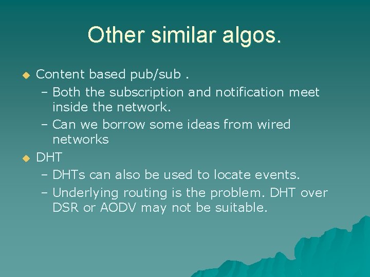 Other similar algos. u u Content based pub/sub. – Both the subscription and notification