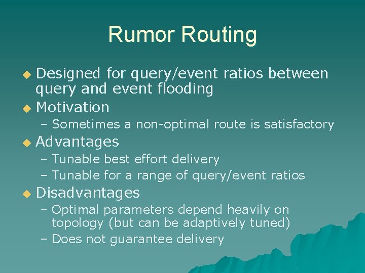 Rumor Routing Designed for query/event ratios between query and event flooding u Motivation u