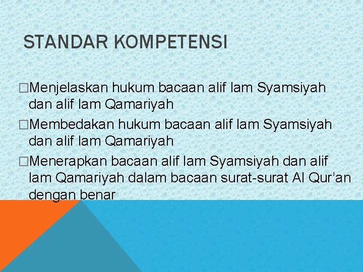 STANDAR KOMPETENSI �Menjelaskan hukum bacaan alif lam Syamsiyah dan alif lam Qamariyah �Membedakan hukum