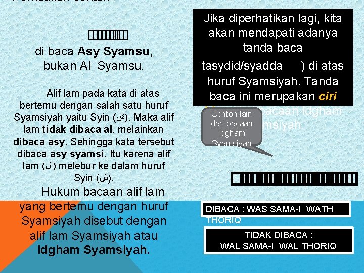 Perhatikan contoh � � � � di baca Asy Syamsu, bukan Al Syamsu. Alif