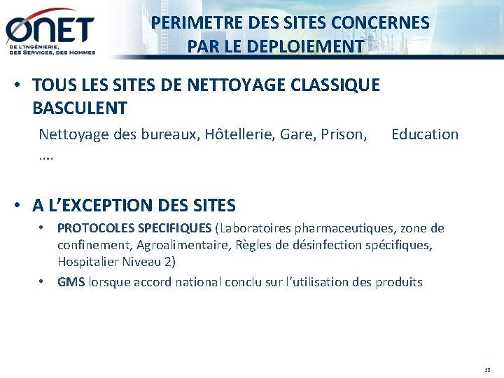  PERIMETRE DES SITES CONCERNES PAR LE DEPLOIEMENT • TOUS LES SITES DE NETTOYAGE