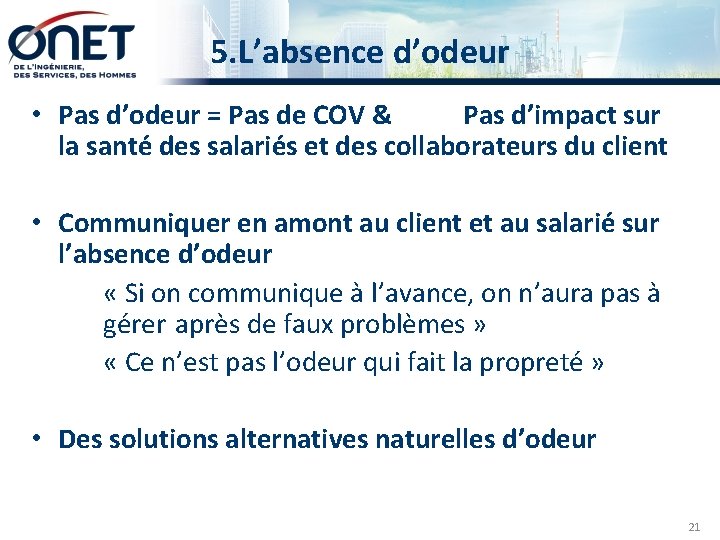 5. L’absence d’odeur • Pas d’odeur = Pas de COV & Pas d’impact sur