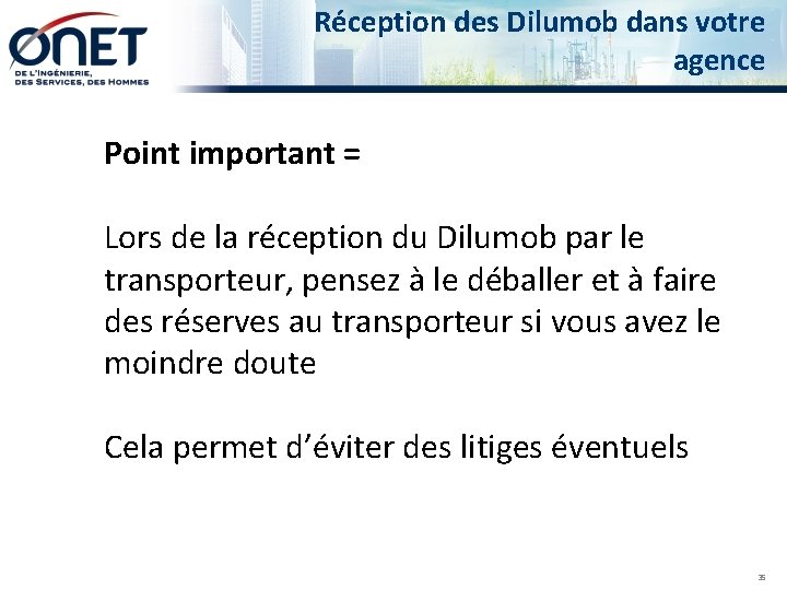 Réception des Dilumob dans votre agence Point important = Lors de la réception du