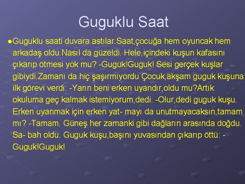 Guguklu Saat ● Guguklu saati duvara astılar. Saat, çocuğa hem oyuncak hem arkadaş oldu.