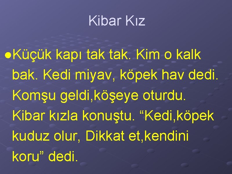 Kibar Kız ●Küçük kapı tak. Kim o kalk bak. Kedi miyav, köpek hav dedi.