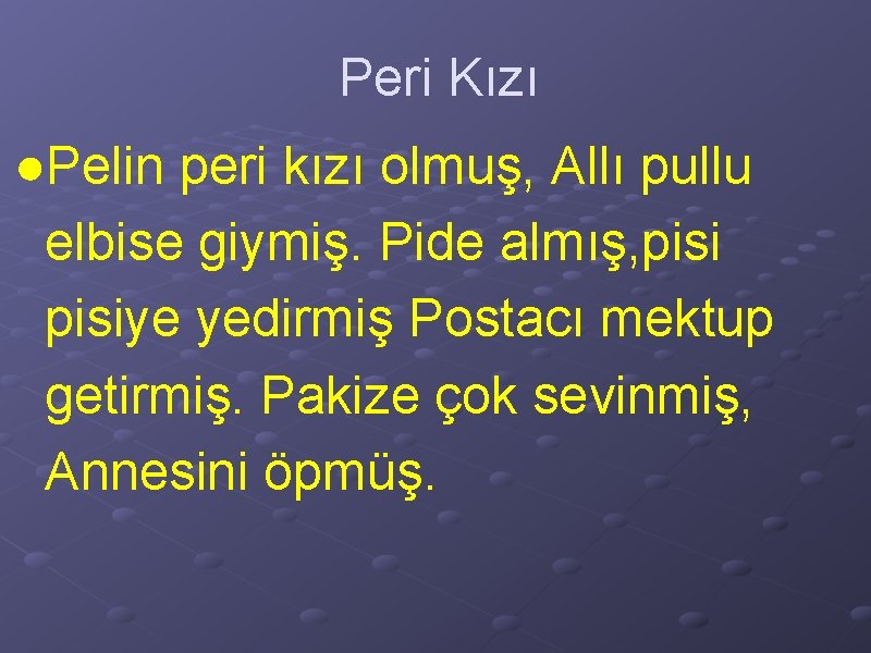 Peri Kızı ●Pelin peri kızı olmuş, Allı pullu elbise giymiş. Pide almış, pisiye yedirmiş