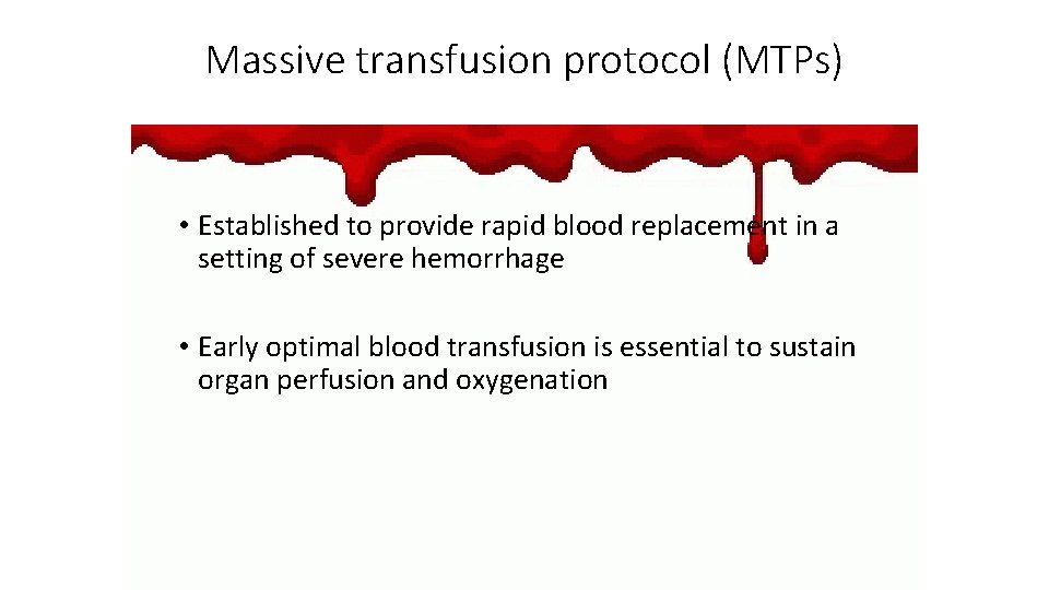 Massive transfusion protocol (MTPs) • Established to provide rapid blood replacement in a setting