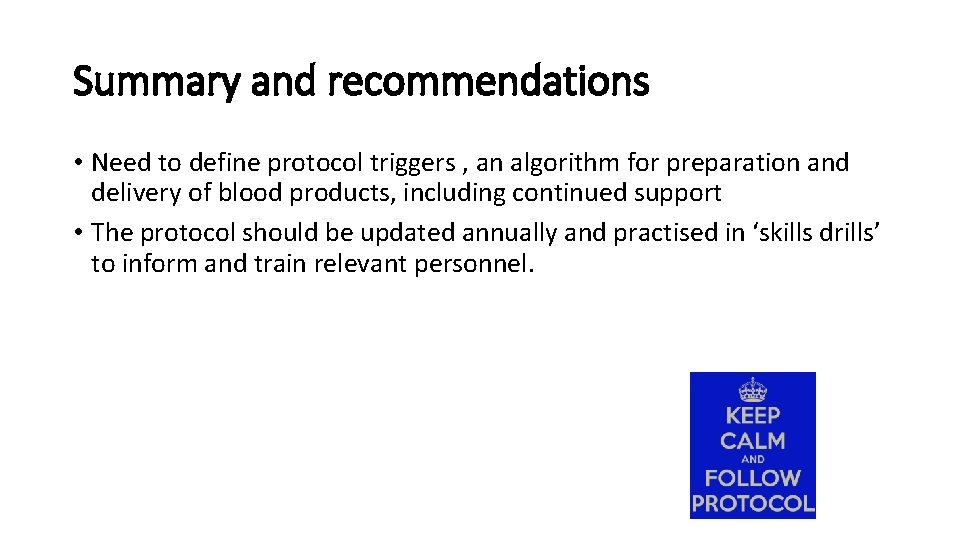 Summary and recommendations • Need to define protocol triggers , an algorithm for preparation