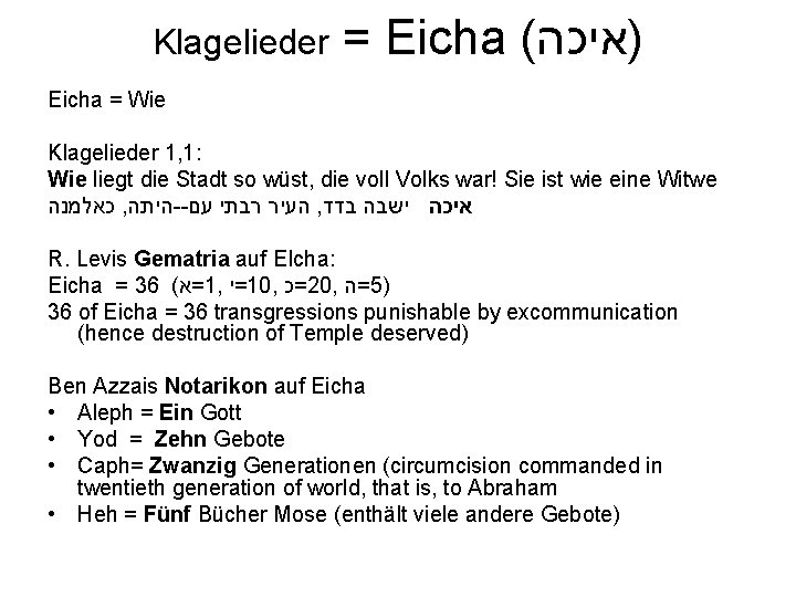 Klagelieder = Eicha ( )איכה Eicha = Wie Klagelieder 1, 1: Wie liegt die