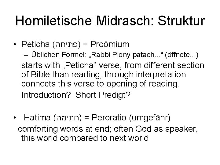 Homiletische Midrasch: Struktur • Peticha ( )פתיחה = Proömium – Üblichen Formel: „Rabbi Plony