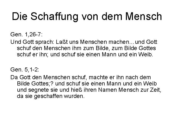 Die Schaffung von dem Mensch Gen. 1, 26 -7: Und Gott sprach: Laßt uns