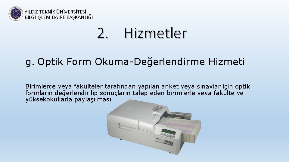 YILDIZ TEKNİK ÜNİVERSİTESİ BİLGİ İŞLEM DAİRE BAŞKANLIĞI 2. Hizmetler g. Optik Form Okuma-Değerlendirme Hizmeti