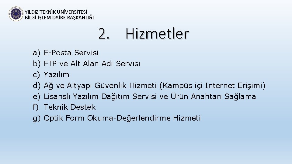 YILDIZ TEKNİK ÜNİVERSİTESİ BİLGİ İŞLEM DAİRE BAŞKANLIĞI 2. Hizmetler a) b) c) d) e)