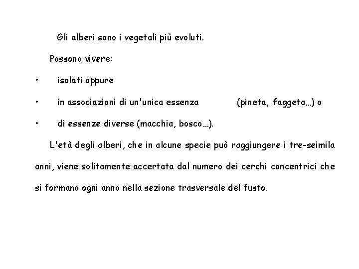 Gli alberi sono i vegetali più evoluti. Possono vivere: • isolati oppure • in