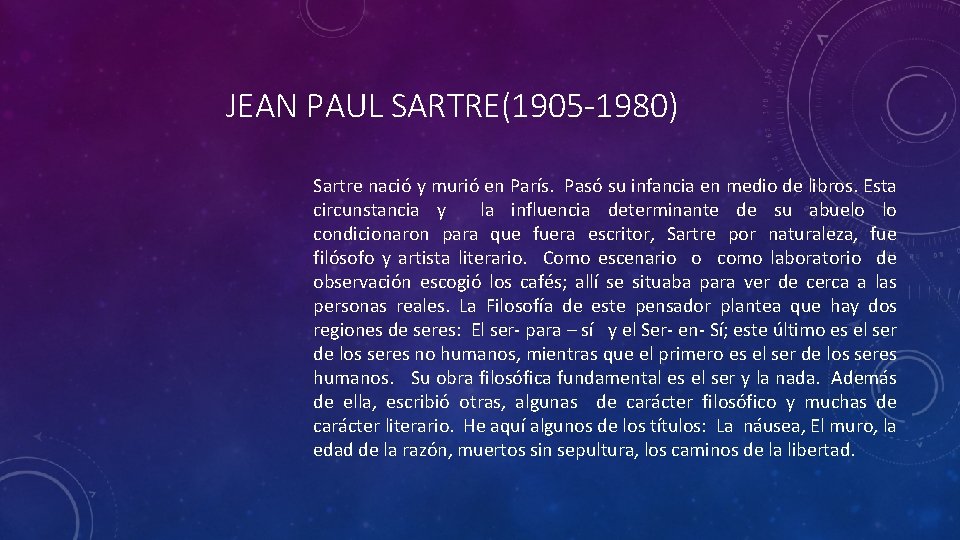 JEAN PAUL SARTRE(1905 -1980) Sartre nació y murió en París. Pasó su infancia en