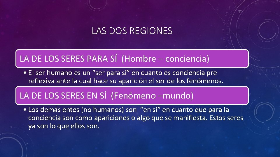 LAS DOS REGIONES LA DE LOS SERES PARA SÍ (Hombre – conciencia) • El