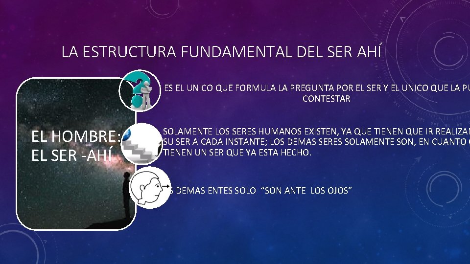 LA ESTRUCTURA FUNDAMENTAL DEL SER AHÍ ES EL UNICO QUE FORMULA LA PREGUNTA POR