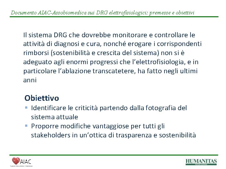 Documento AIAC-Assobiomedica sui DRG elettrofisiologici: premesse e obiettivi Il sistema DRG che dovrebbe monitorare