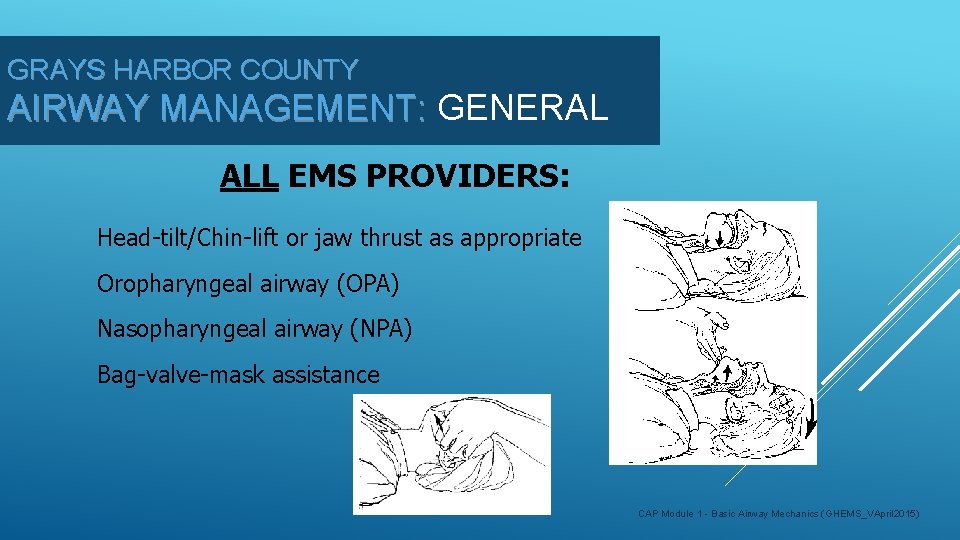 GRAYS HARBOR COUNTY AIRWAY MANAGEMENT: GENERAL ALL EMS PROVIDERS: Head-tilt/Chin-lift or jaw thrust as