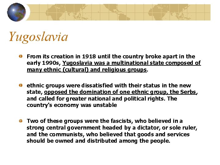 Yugoslavia From its creation in 1918 until the country broke apart in the early