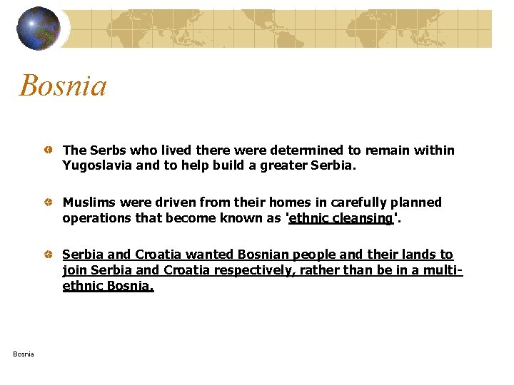 Bosnia The Serbs who lived there were determined to remain within Yugoslavia and to