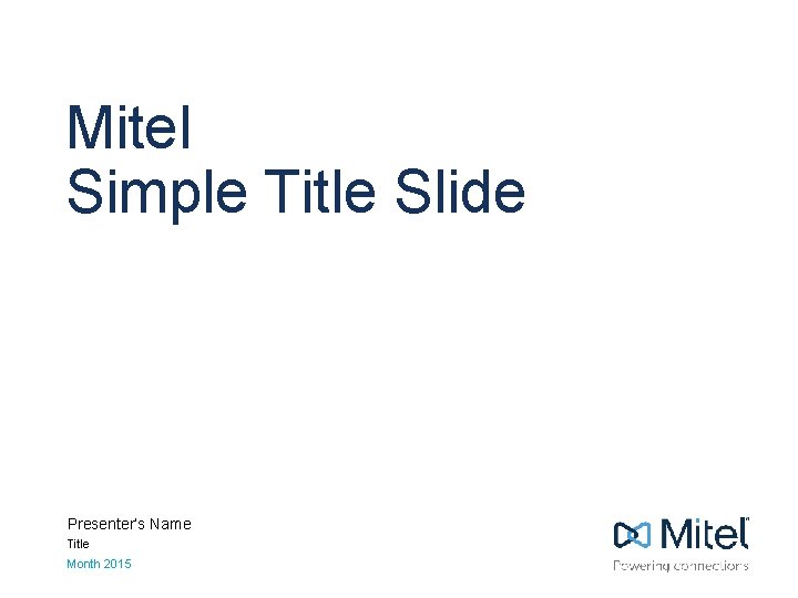 Mitel Simple Title Slide Presenter’s Name Title Month 2015 