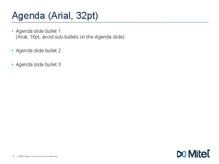 Agenda (Arial, 32 pt) • Agenda slide bullet 1 (Arial, 16 pt, avoid sub-bullets