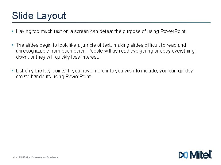 Slide Layout • Having too much text on a screen can defeat the purpose