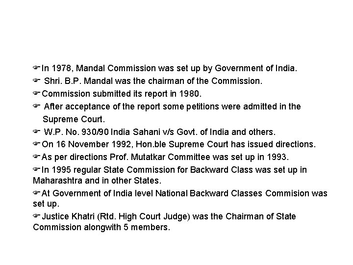  In 1978, Mandal Commission was set up by Government of India. Shri. B.