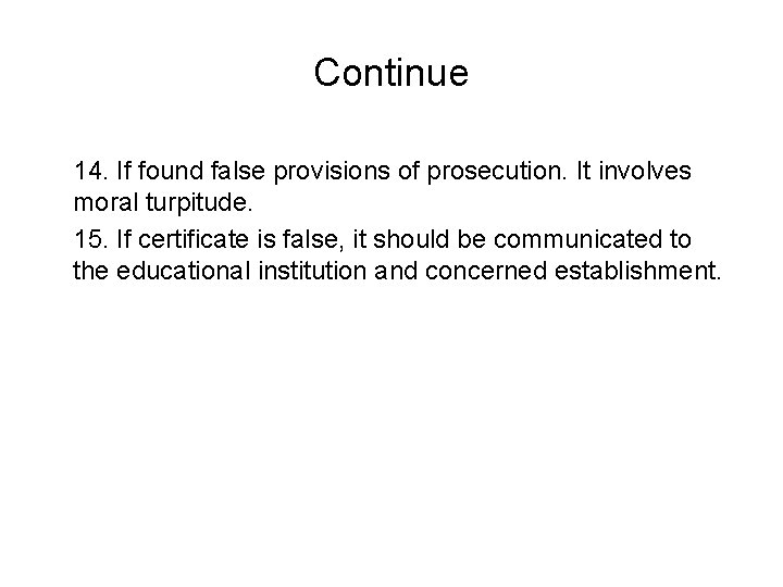 Continue 14. If found false provisions of prosecution. It involves moral turpitude. 15. If