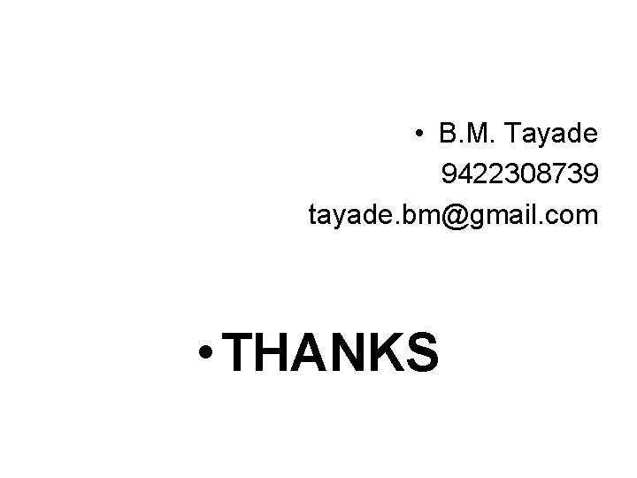  • B. M. Tayade 9422308739 tayade. bm@gmail. com • THANKS 