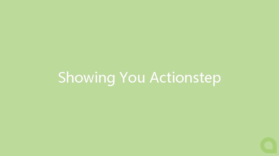 Showing You Actionstep 