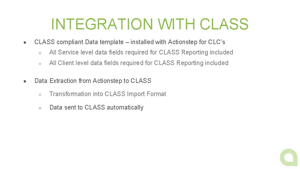 INTEGRATION WITH CLASS ● ● CLASS compliant Data template – installed with Actionstep for