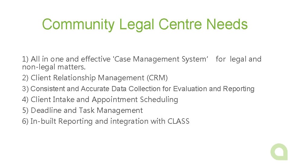 Community Legal Centre Needs 1) All in one and effective 'Case Management System’ for