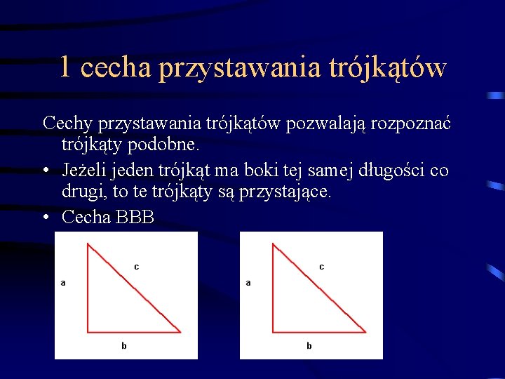 1 cecha przystawania trójkątów Cechy przystawania trójkątów pozwalają rozpoznać trójkąty podobne. • Jeżeli jeden