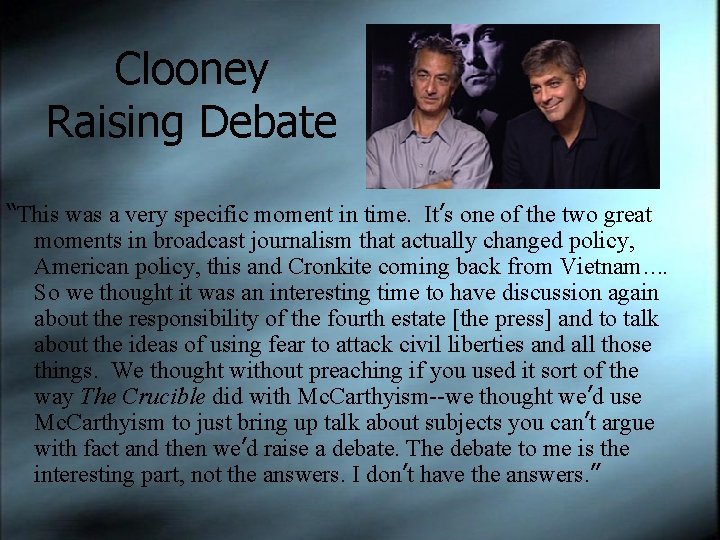 Clooney Raising Debate “This was a very specific moment in time. It’s one of